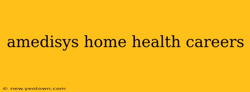 amedisys home health careers