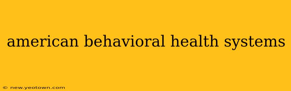 american behavioral health systems