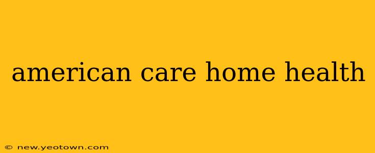 american care home health