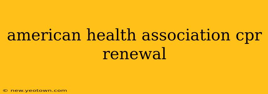 american health association cpr renewal