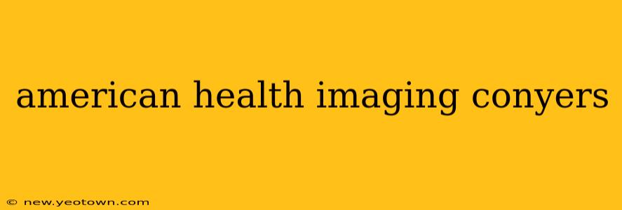 american health imaging conyers