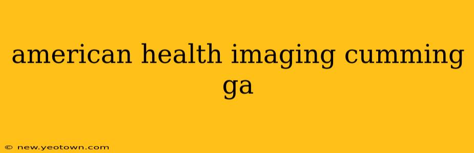american health imaging cumming ga