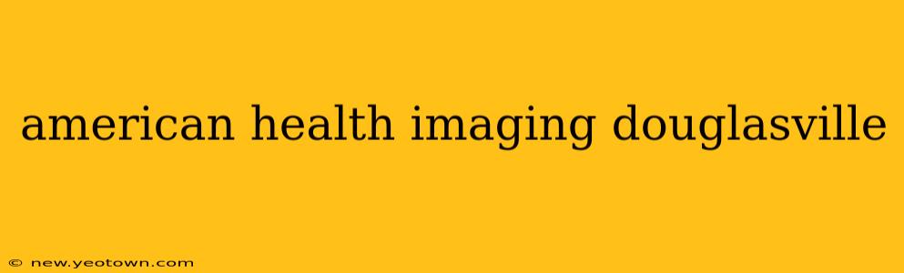 american health imaging douglasville