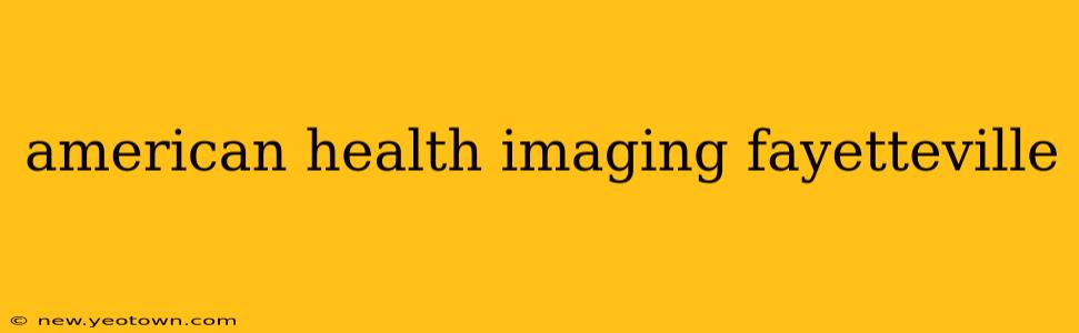 american health imaging fayetteville