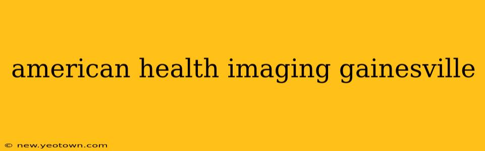 american health imaging gainesville