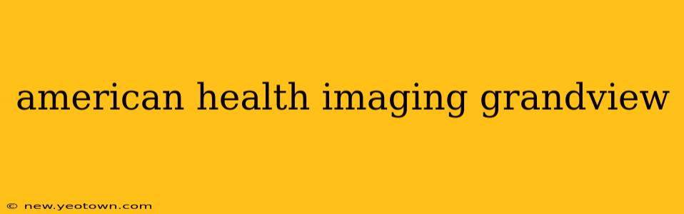 american health imaging grandview