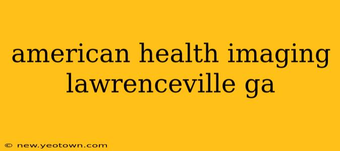 american health imaging lawrenceville ga