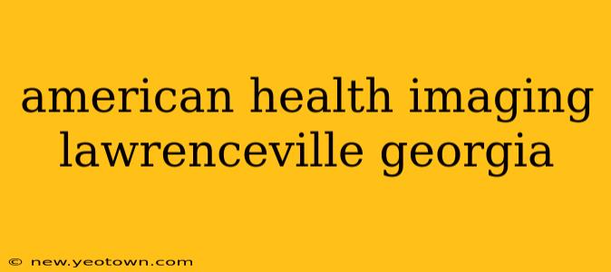 american health imaging lawrenceville georgia