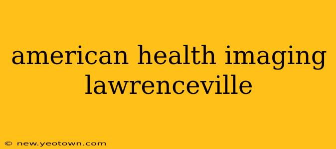 american health imaging lawrenceville
