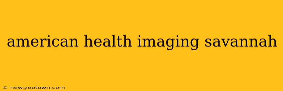 american health imaging savannah