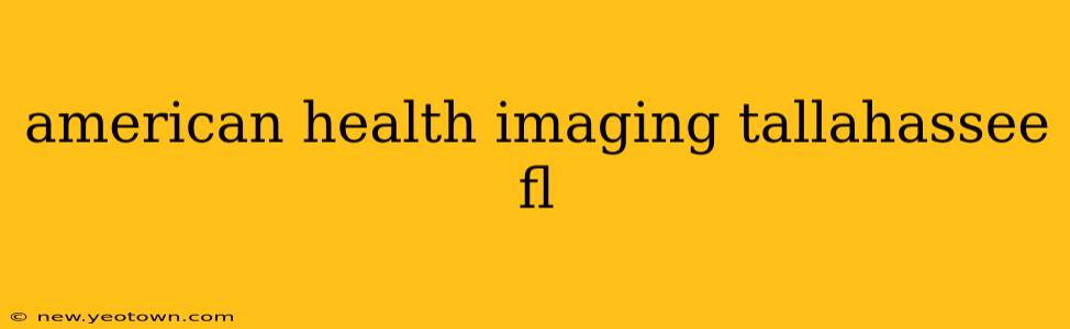 american health imaging tallahassee fl