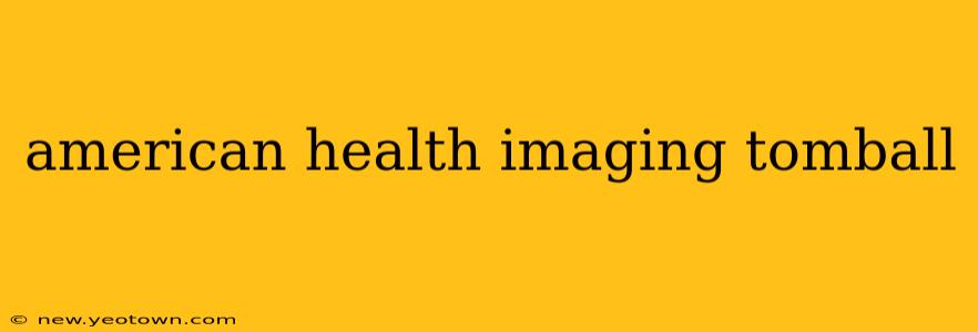 american health imaging tomball