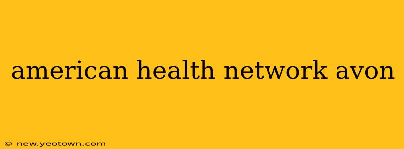 american health network avon