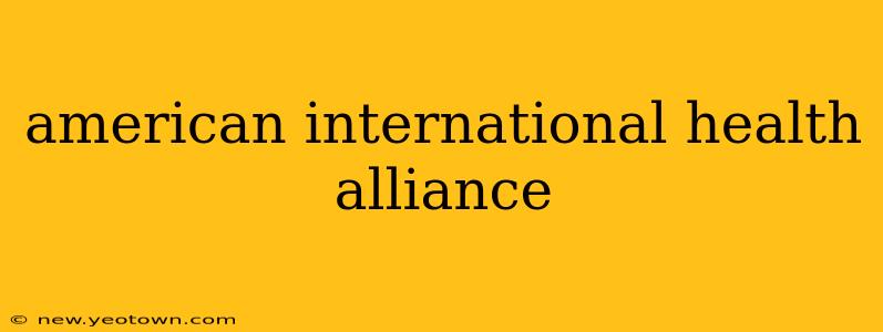 american international health alliance