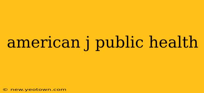 american j public health