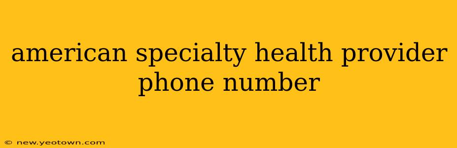 american specialty health provider phone number