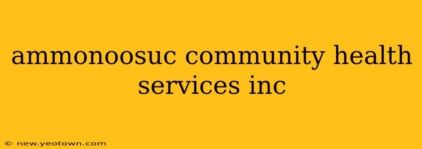ammonoosuc community health services inc