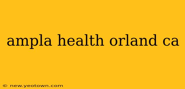ampla health orland ca