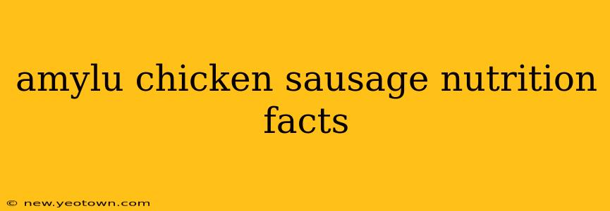 amylu chicken sausage nutrition facts
