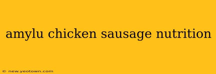 amylu chicken sausage nutrition