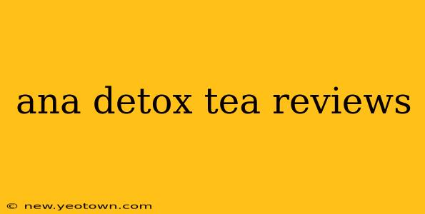 ana detox tea reviews