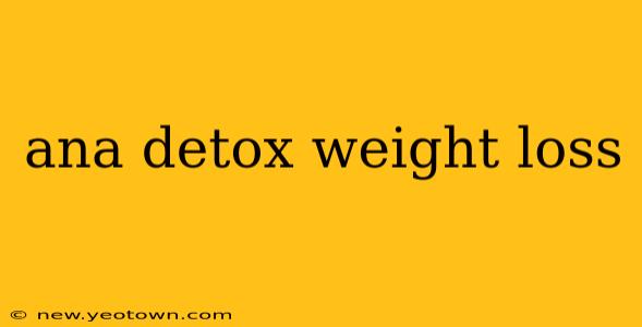 ana detox weight loss