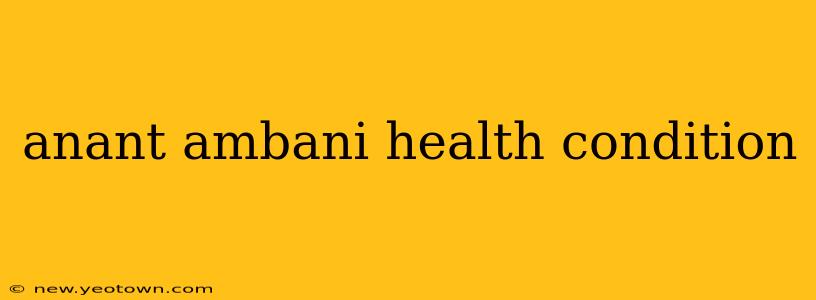 anant ambani health condition