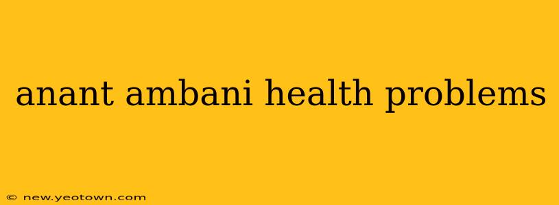 anant ambani health problems
