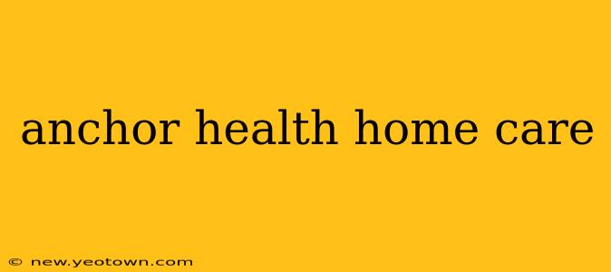 anchor health home care