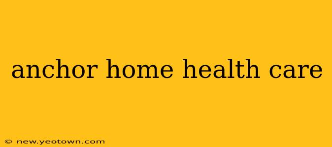 anchor home health care