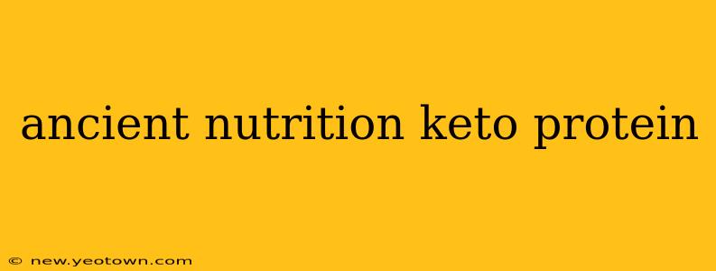ancient nutrition keto protein