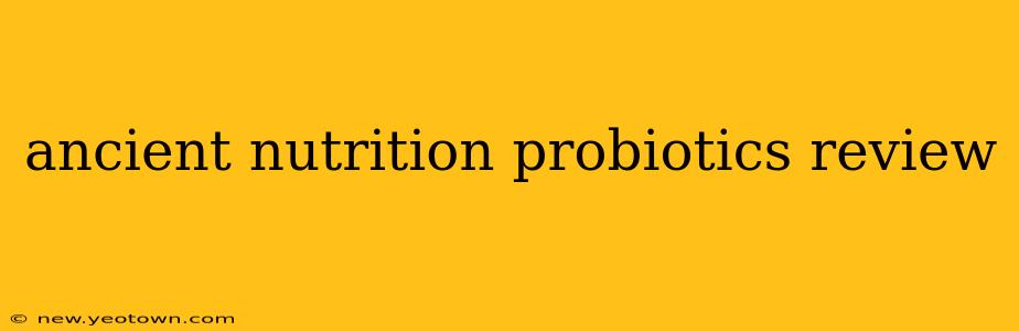 ancient nutrition probiotics review