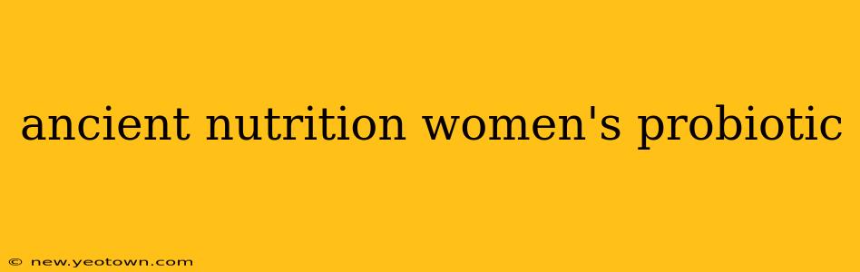 ancient nutrition women's probiotic