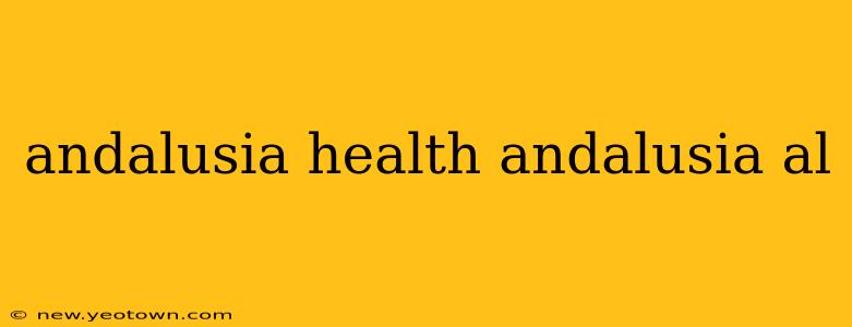 andalusia health andalusia al