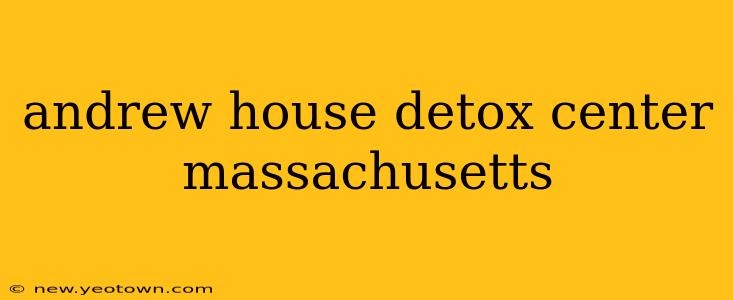 andrew house detox center massachusetts