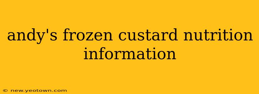 andy's frozen custard nutrition information