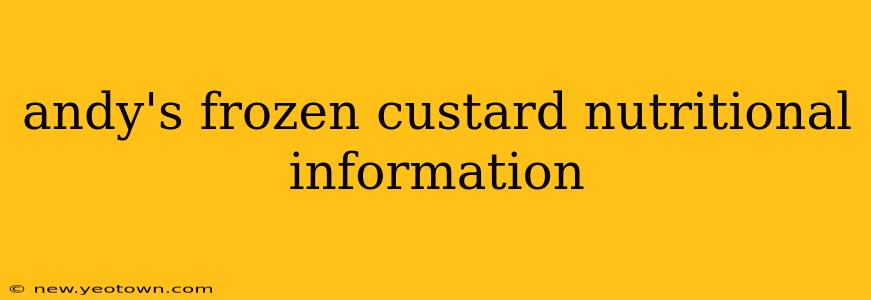 andy's frozen custard nutritional information