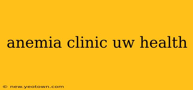 anemia clinic uw health