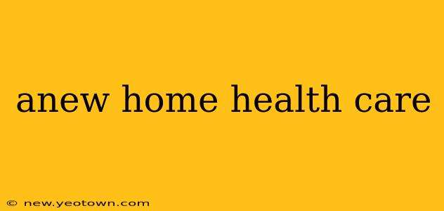 anew home health care