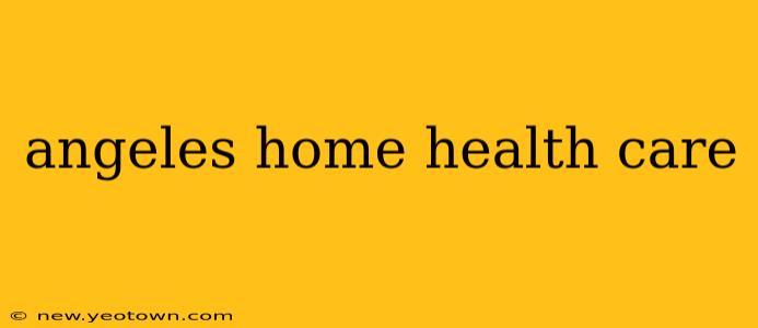angeles home health care