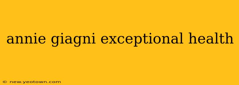 annie giagni exceptional health