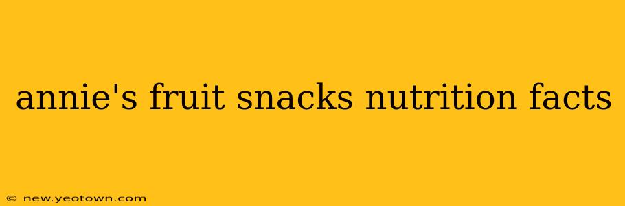 annie's fruit snacks nutrition facts