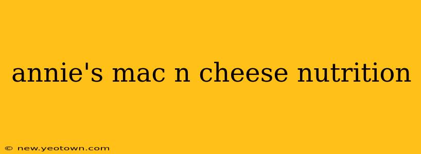 annie's mac n cheese nutrition