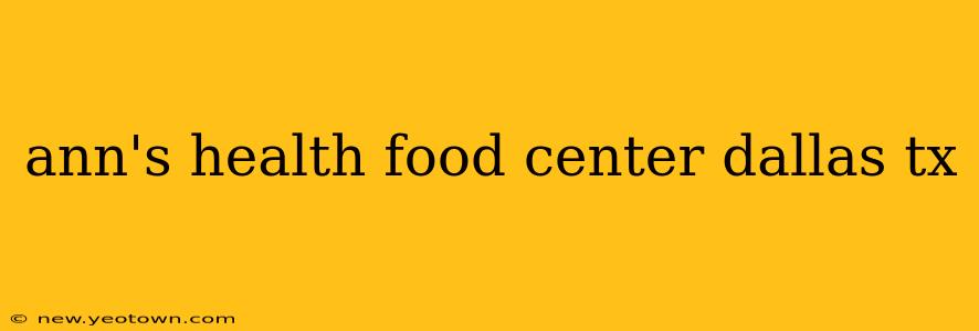 ann's health food center dallas tx