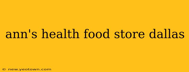 ann's health food store dallas