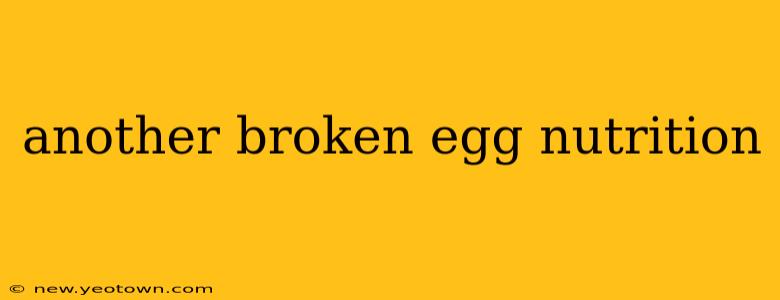 another broken egg nutrition