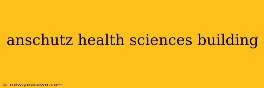 anschutz health sciences building