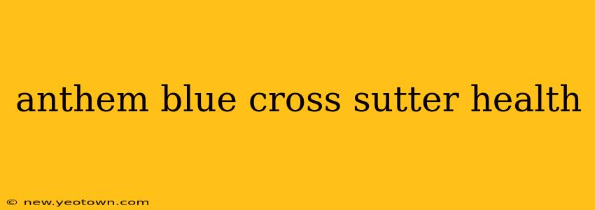 anthem blue cross sutter health