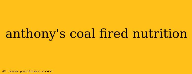 anthony's coal fired nutrition
