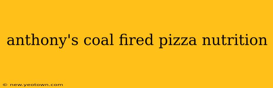 anthony's coal fired pizza nutrition